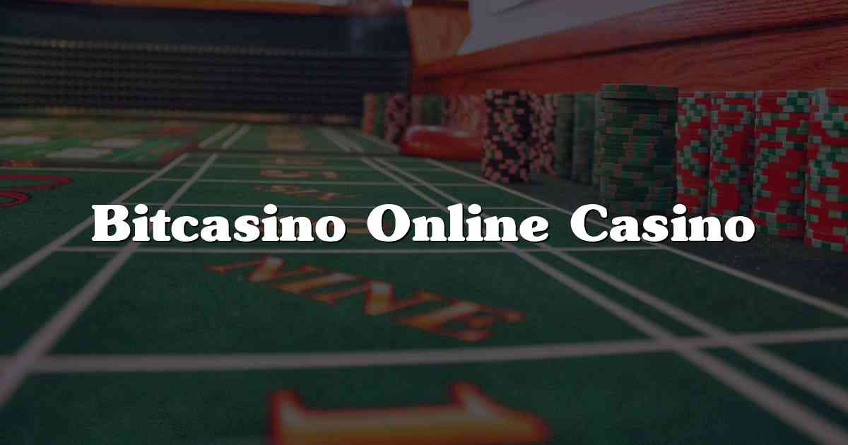 Bitcasino Online Casino