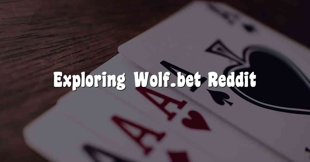 Exploring Wolf.bet Reddit
