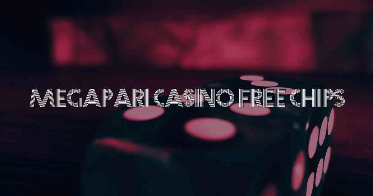 Megapari Casino Free Chips