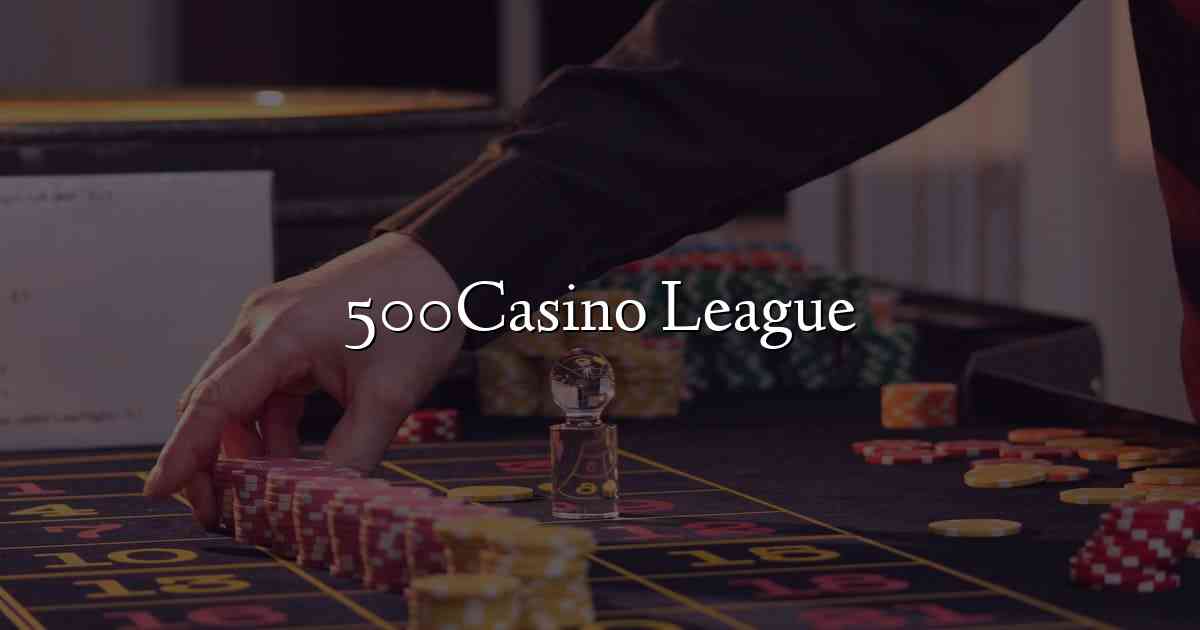 500Casino League