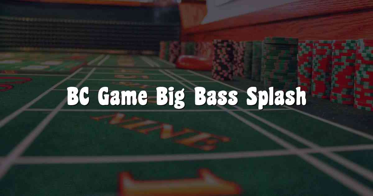 BC Game Big Bass Splash