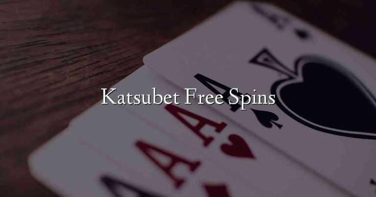 Katsubet Free Spins